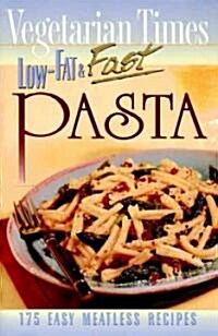 Vegetarian Times Low-Fat & Fast Pasta (Paperback)