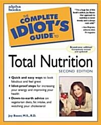 The Complete Idiots Guide to Total Nutrition (Paperback, 2nd)