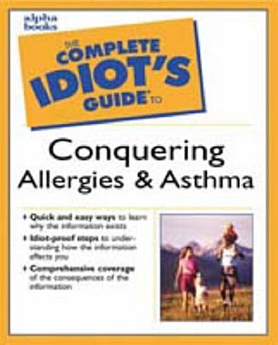 The Complete Idiots Guide to Conquering Allergies and Asthma (Paperback)