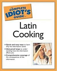 The Complete Idiots Guide to Latin Cooking (Paperback)
