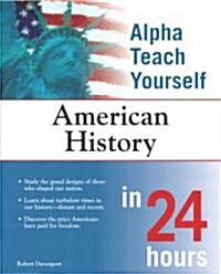 Alpha Teach Yourself American History in 24 Hours (Paperback)