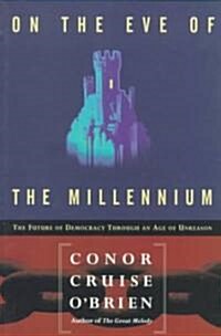 On the Eve of the Millenium: The Future of Democracy Through an Age of Unreason (Paperback, American)