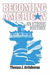 Becoming American: An Ethnic History (Paperback)