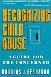 Recognizing Child Abuse: A Guide for the Concerned (Paperback)