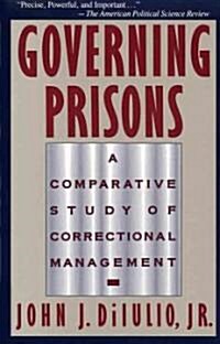 Governing Prisons: A Comparative Study of Correctional Management (Paperback)