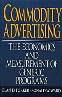 Commodity Advertising: The Economics and Measurement of Generic Programs (Hardcover)