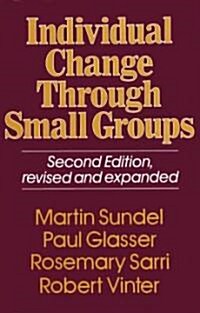 Individual Change Through Small Groups, 2nd Ed. (Paperback, 2, Revised and Exp)