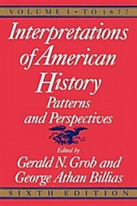 Interpretations of American History, 6th Ed, Vol. 1: To 1877 (Paperback, 6)