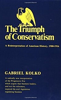 The Triumph of Conservatism: A Reinterpretation of American History, 1900-1916 (Paperback)