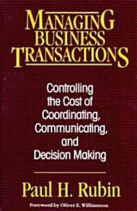 Managing Business Transactions: Controlling the Cost of Coordinating, Communicating, and Decision Making (Paperback)
