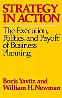 Strategy in Action: The Execution, Politics, and Payoff of Business Planning (Paperback)