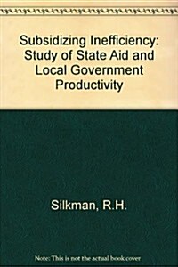 Subsidizing Inefficiency (Hardcover)