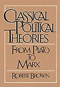 Classical Political Theories: From Plato to Marx (Paperback)