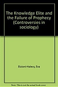 Knowledge Elite and the Failure of Prophecy (Hardcover)