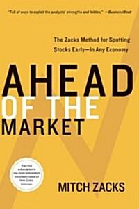Ahead of the Market: The Zacks Method for Spotting Stocks Early -- In Any Economy (Paperback)