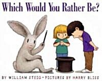 Which Would You Rather Be? (Hardcover)