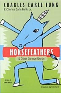 Horsefeathers: & Other Curious Words (Paperback)