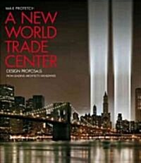 A New World Trade Center (Hardcover, 1st)