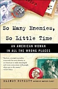 So Many Enemies, So Little Time: An American Woman in All the Wrong Places (Paperback)