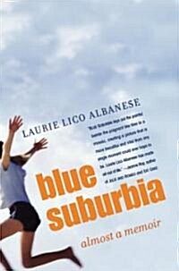 Blue Suburbia: Almost a Memoir (Paperback)