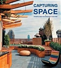 Capturing Space: Dramatic Ideas for Reshaping Your Home (Hardcover)
