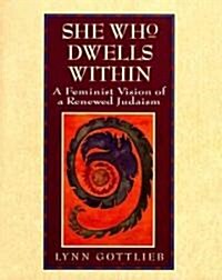[중고] She Who Dwells Within: Feminist Vision of a Renewed Judaism, a (Paperback, 60)
