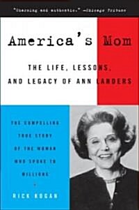 Americas Mom: The Life, Lessons, and Legacy of Ann Landers (Paperback)