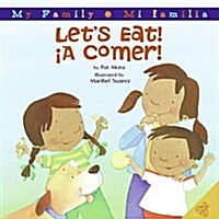 Lets Eat!/A Comer!: Bilingual Spanish-English (Hardcover)