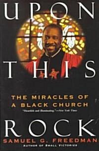Upon This Rock: Miracles of a Black Church, the (Paperback)