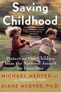 Saving Childhood: Protecting Our Children from the National Assault on Innocence (Paperback)
