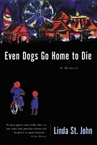 Even Dogs Go Home to Die: A Memoir (Paperback)