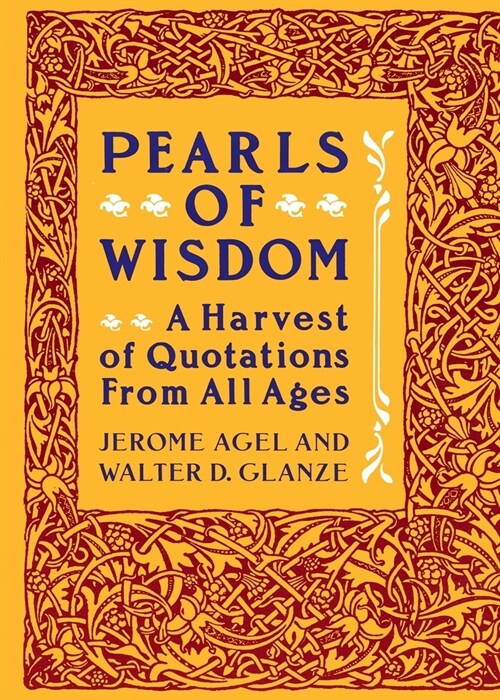 Pearls of Wisdom: A Harvest of Quotations from All Ages (Paperback)