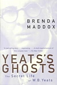 Yeatss Ghosts: The Secret Life of W.B. Yeats (Paperback)