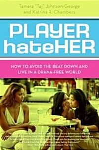 Player HateHer: How to Avoid the Beat Down and Live in a Drama-Free World (Paperback)
