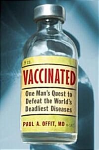 [중고] Vaccinated: One Mans Quest to Defeat the Worlds Deadliest Diseases (Paperback)