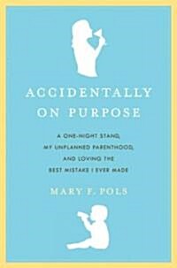 Accidentally on Purpose (Hardcover, 1st)