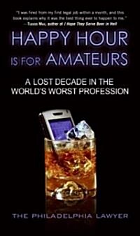 Happy Hour Is for Amateurs (Hardcover)