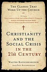 Christianity and the Social Crisis in the 21st Century: The Classic That Woke Up the Church (Paperback)