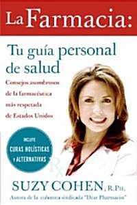 La Farmacia: Tu Guia Personal de Salud: Consejos Asombrosos de la Farmaceutica Mas Respetada de Estados Unidos = The 24-Hour Pharma = The 24-Hour Phar (Paperback)