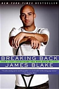 Breaking Back: How I Lost Everything and Won Back My Life (Paperback)