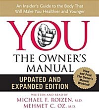 You: The Owners Manual: An Insiders Guide to the Body That Will Make You Healthier and Younger (Audio CD, Updated, Expand)