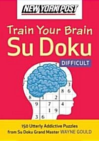 New York Post Train Your Brain Su Doku: Difficult (Paperback)