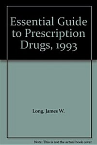 Essential Guide to Prescription Drugs, 1993 (Hardcover)
