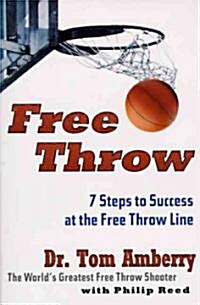 Free Throw: 7 Steps to Success at the Free Throw Line (Paperback)