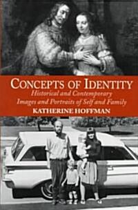 Concepts Of Identity: Historical And Contemporary Images And Portraits Of Self And Family (Paperback, Revised)