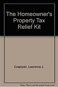 The Homeowners Property Tax Relief Kit (Paperback)