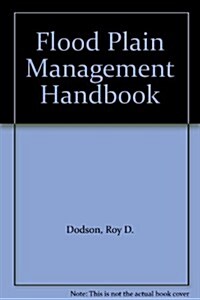 Flood Plain Management Handbook (Hardcover)
