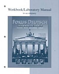 Workbook/Lab Manual to Accompany Fokus Deutsch: Intermediate German (Paperback)