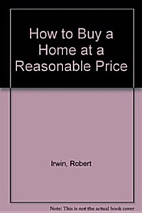 How to Buy a Home at a Reasonable Price (Paperback)