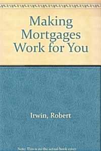 Making Mortgages Work for You (Hardcover)